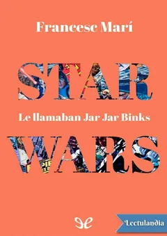Star Wars: Le llamaban Jar Jar Binks - Francesc Marí