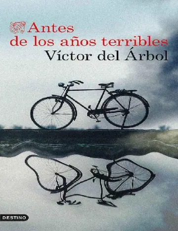 Antes de los años terribles de Victor del Arbol, portada del libro