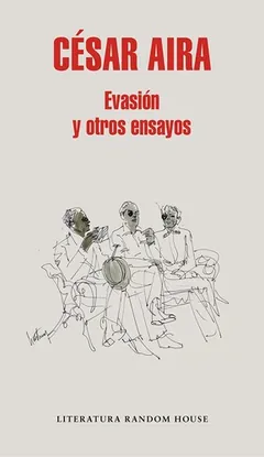 Evasión y otros ensayos - César Aira