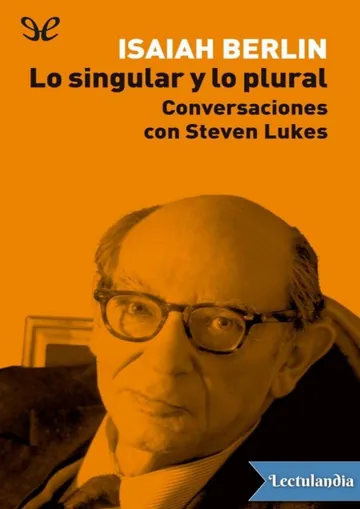 Lo singular y lo plural Conversaciones con Steven Lukes de Isaiah Berlin, portada del libro