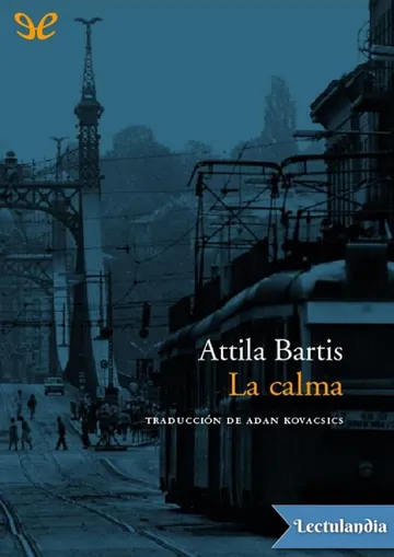 La calma de Attila Bartis, portada del libro