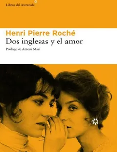 Dos inglesas y el amor - Henri Pierre Roche
