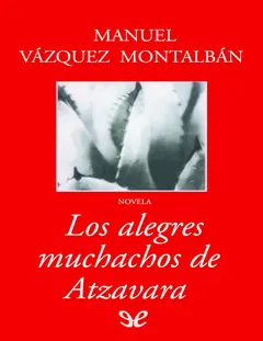 Los alegres muchachos de Atzavara - Manuel Vazquez Montalban