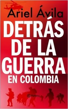 Detrás de la guerra en Colombia de Ariel Ávila, portada del libro