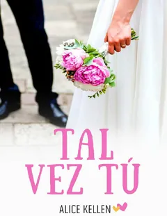 Tal vez tu - Alice Kellen