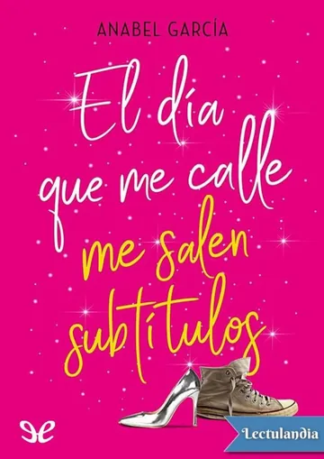 El día que me calle me salen subtítulos de Anabel García, portada del libro