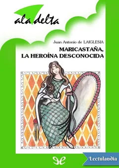 Maricastaña, la heroína desconocida - Juan Antonio de Laiglesia
