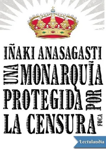 Una monarquía protegida por la censura de Iñaki Anasagasti, portada del libro