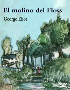 El molino de Floss - George Eliot