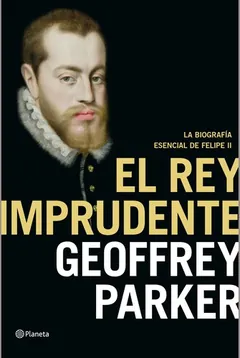 El rey imprudente de Geoffrey Parker, portada del libro