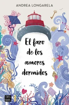 El faro de los amores dormidos de Andrea Longarela, portada del libro