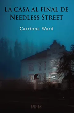 La casa al final de Needless Street de Catriona Ward, portada del libro