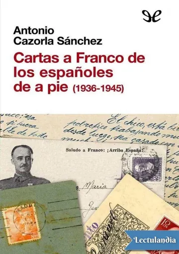 Cartas a Franco de los españoles de a pie (1936-1945) de Antonio Cazorla Sánchez, portada del libro
