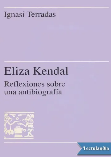 Eliza Kendall. Reflexiones sobre una antibiografía de Ignasi Terradas, portada del libro
