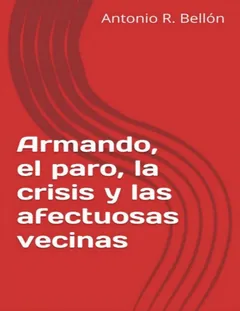 Armando, el paro, la crisis y las afectuosas vecinas - Antonio R. Bellon
