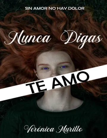 Nunca Digas Te Amo de Veronica Murillo, portada del libro