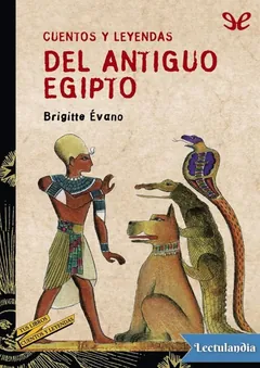 Cuentos y leyendas del antiguo Egipto - Brigitte Évano