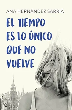 El tiempo es lo único que no vuelve de Ana Hernández Sarriá, portada del libro