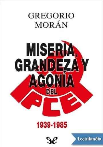 Miseria, grandeza y agonía del Partido Comunista de España (1939-1985) de Gregorio Morán, portada del libro