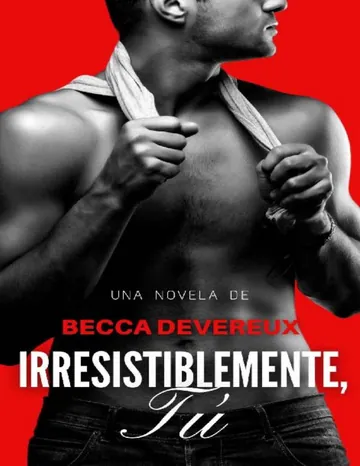 Irresistiblemente, Tu de Becca Devereux, portada del libro