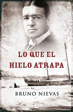 Lo que el hielo atrapa - Bruno Nievas