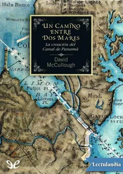 Un camino entre dos mares: la creación del canal de Panamá - David G. McCullough