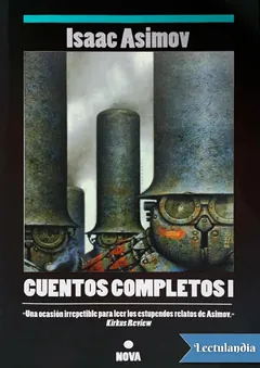 Cuentos completos I - Isaac Asimov