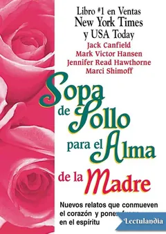 Sopa de pollo para el alma de la madre - Jack Canfield
