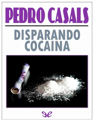 Disparando cocaina de Pedro Casals, portada del libro