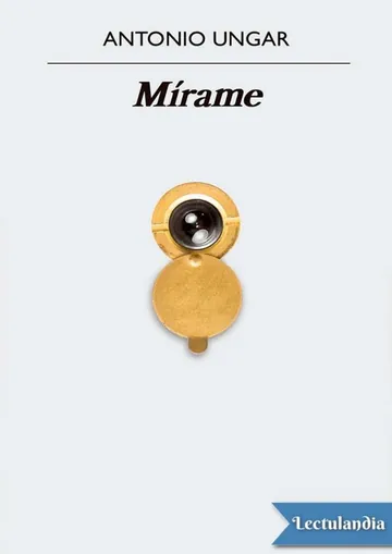 Mírame de Antonio Ungar Ronderos, portada del libro