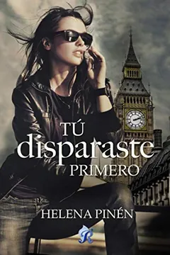 Tú disparaste primero de Helena Pinén, portada del libro