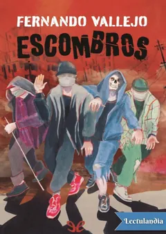 Escombros - Fernando Vallejo