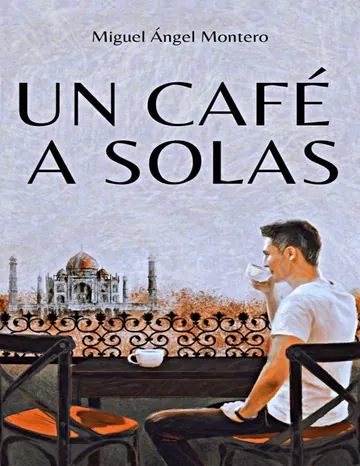 UN CAFÉ A SOLAS de MIGUEL ANGEL MONTERO, portada del libro
