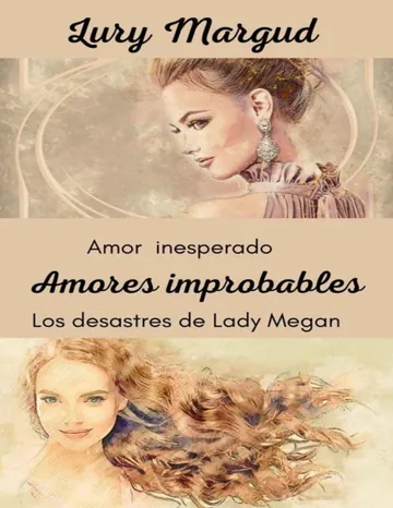 Amores improbables: Bilogía: amor inesperado, Los desastres de Lady Megan de Lury Margud, portada del libro