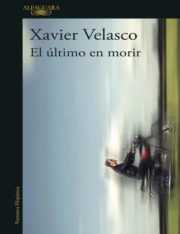 El último en morir de Xavier Velasco, portada del libro