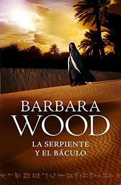 La serpiente y el báculo de Barbara Wood, portada del libro
