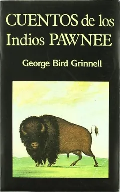 Cuentos de los indios pawnee - George Bird Grinnell