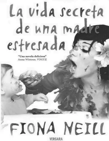 La vida secreta de una madre estresada de Fiona Neill, portada del libro