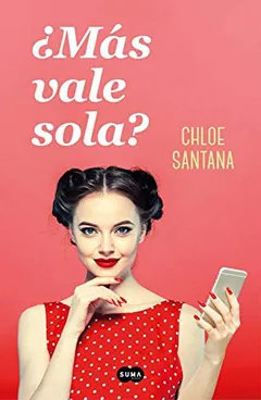 ¿Más vale sola? - Chloe Santana