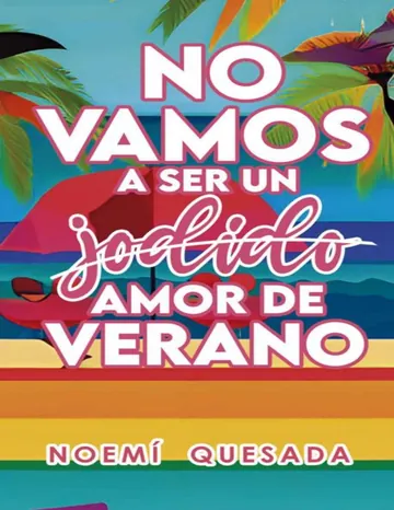 No vamos a ser un jodido amor de verano de Noemi Quesada, portada del libro