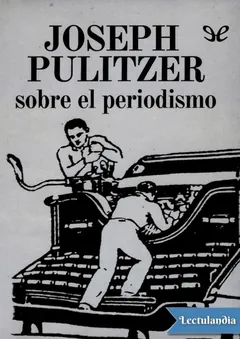 Sobre el periodismo - Joseph Pulitzer
