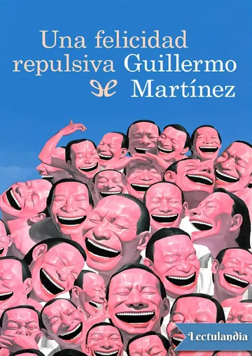 Una felicidad repulsiva de Guillermo Martínez, portada del libro