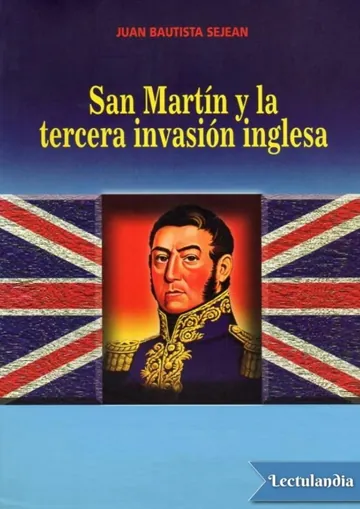 San Martín y la tercera invasión inglesa de Juan Bautista Sejean, portada del libro