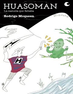 Huasoman, la cazuela que faltaba - Rodrigo Mcqueen