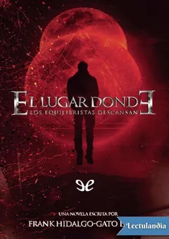 El lugar donde los equilibristas descansan - Frank Hidalgo-Gato Durán