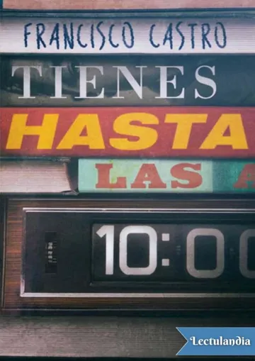 Tienes hasta las 10 de Francisco Castro, portada del libro