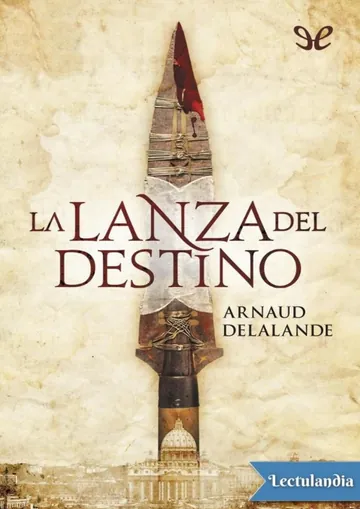 La lanza del destino de Arnaud Delalande, portada del libro