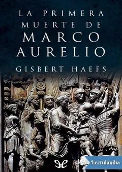 La primera muerte de Marco Aurelio - Gisbert Haefs