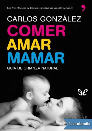 Comer, amar, mamar de Carlos González, portada del libro