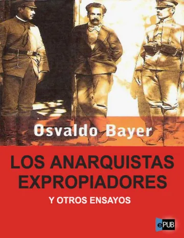 Loa Anarquistas Expropiadores de Osvaldo Bayer, portada del libro